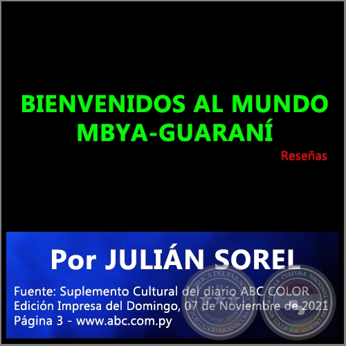 BIENVENIDOS AL MUNDO MBYA-GUARAN - Por JULIN SOREL - Domingo, 07 de Noviembre de 2021